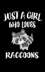 Just A Girl Who Loves Raccoons