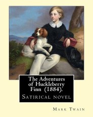 The Adventures of Huckleberry Finn (1884). by