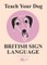 Teach Your Dog British Sign Language