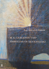 Mikalojus Konstantinas Čiurlionis: tarp simbolizmo ir modernizmo