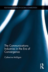 Mulligan, C: Communications Industries in the Era of Converg