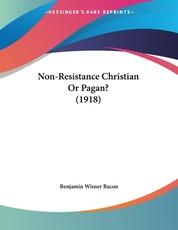 Non-Resistance Christian Or Pagan? (1918)