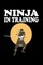 Ninja In Training