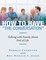 How to Have "the Conversation": Talking With Family About End of Life.