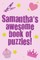 Samantha's Awesome Book Of Puzzles!