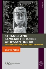 Strange and Familiar Histories of Byzantine Art