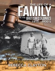 Clayton, R: Life of a Family In the British Colonies 1915 -