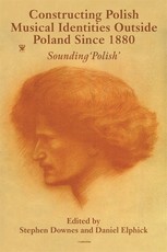 Constructing Polish Musical Identities Outside Poland Since 1880