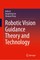 Robotic Vision Guidance Theory and Technology