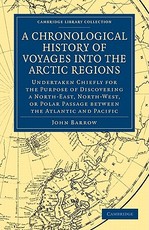 A Chronological History of Voyages Into the Arctic Regions