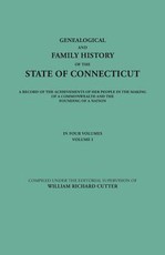 Genealogical and Family History of the State of Connecticut. a Record of the Achievements of Her People in the Making of a Commonwealth and the Foundi