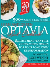 Lean and Green Optavia Diet Cookbook 2021: 500+ Quick & Easy Recipes, 84 Days Meal Plan Full of Delicious Dishes for Your Long Term Transformation to