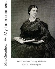 My Imprisonment and the First Year of Abolition Rule at Washington