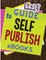 Easy and Simple Guide to Self-Publishing eBooks