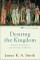 Desiring the Kingdom (Cultural Liturgies)
