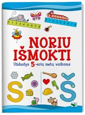Noriu išmokti: mąstyti, rašyti, skaičiuoti. Užduotys 5 metų vaikams