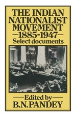 The Indian Nationalist Movement 1885-1947: Select Documents