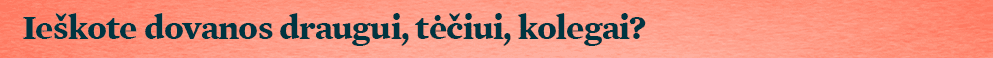 Dovanos draugui, tėčiui, kolegai