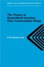 Theory of Generalized Inverses Over Commutative Rings