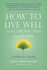 How to Live Well with Chronic Pain and Illness