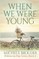 When We Were Young