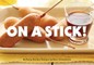 On a Stick!