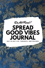 Do Not Read! Spread Good Vibes Journal
