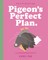 Pigeon's Perfect Plan