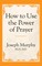 How to Use the Power of Prayer