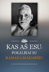 KAS AŠ ESU: pokalbiai su Ramana Maharšiu