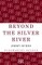 Beyond The Silver River