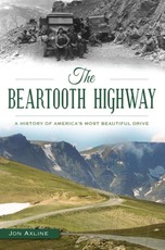 Beartooth Highway: A History of America's Most Beautiful Drive
