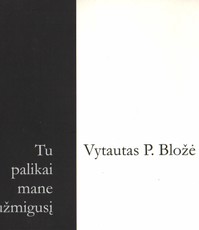 Tu palikai mane užmigusį