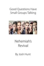 Good Questions Have Small Groups Talking -- Nehemiah's Revival