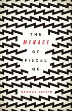 The Menace of Fiscal QE