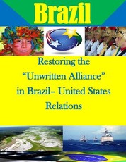 Restoring the "Unwritten Alliance" in Brazil- United States Relations