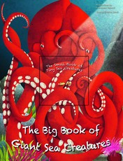 The Big Book of Giant Sea Creatures and the Small Book of Tiny Sea Creatures