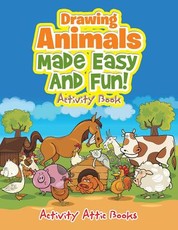Drawing Animals Made Easy and Fun! Activity Book
