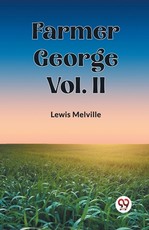 Farmer George Vol. II