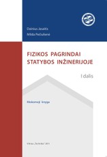 Fizikos pagrindai statybos inžinerijoje. 1 dalis