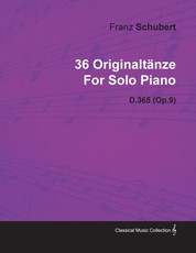 36 OriginaltÃ¤nze by Franz Schubert for Solo Piano D.365 (Op.9)