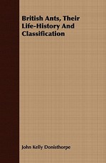 British Ants, Their Life-History and Classification