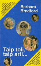 Taip toli, taip arti...