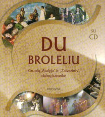 Du broleliu. Grupių „Atalyja“ ir „Žalvarinis“ dainų karaoke (su CD)
