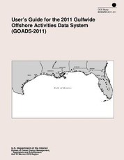 User's Guide for the 2011 Gulfwide Offshore Activities Data System (GOADS-2011)