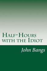Half-Hours with the Idiot