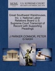 Great Southwest Warehouses, Inc. V. National Labor Relations Board U.S. Supreme Court Transcript of Record with Supporting Pleadings