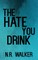 The Hate You Drink - Discreet Cover