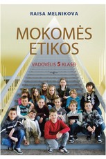 Mokomės etikos. Vadovėlis 5 klasei Mokomės etikos. Vadovėlis 5 klasei