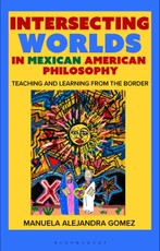 Intersecting Worlds in Mexican American Philosophy